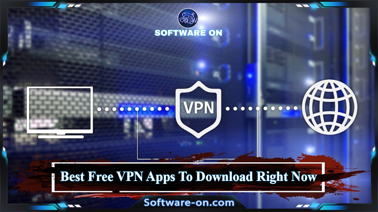 5 Best Free Vpn Apps To Download Right Now In 2020 Software On